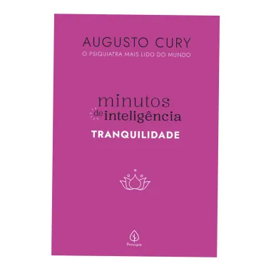 Livro Minutos de Intelig&ecirc;ncia Tranquilidade Augusto Cury Editora Principis