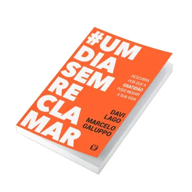 Livro #Um Dia Sem Reclamar Davi Lago e Marcelo Galuppo