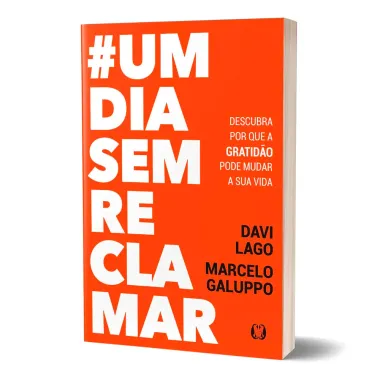 Livro #Um Dia Sem Reclamar Davi Lago e Marcelo Galuppo