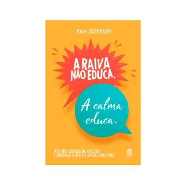 Livro A Raiva Não Educa, A Calma Educa