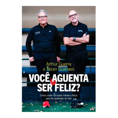 Livro Você Aguenta Ser Feliz? Como Cuidar da Saúde Mental e Física para Ter Qualidade de Vida